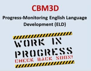 CBM3D: Using CBMs for Quick Assessment of Progress in English Language Development